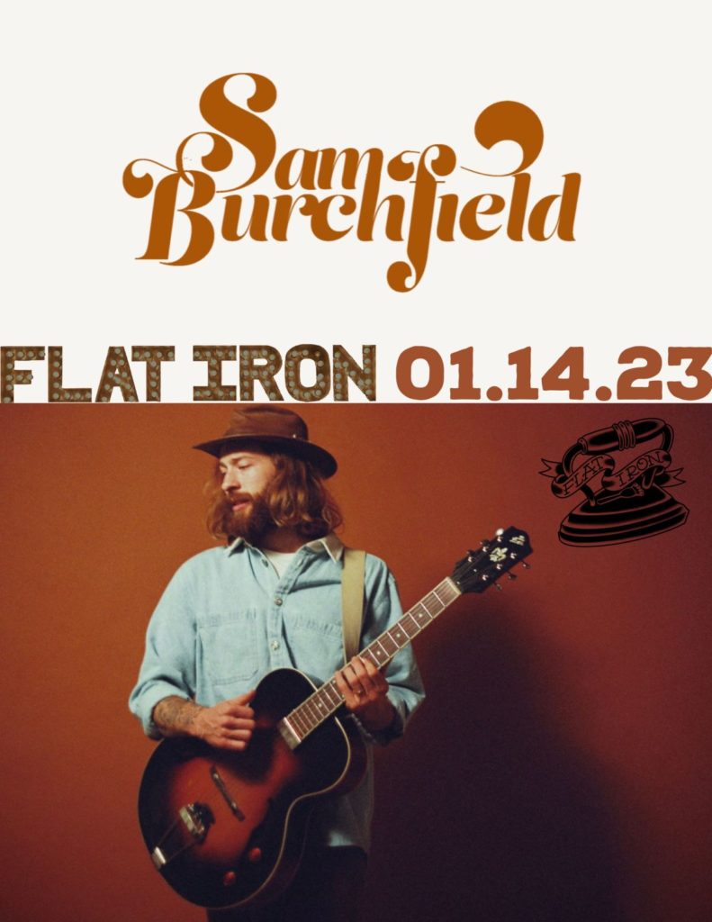 Flat Iron and Greenefields productions Presents Sam Burchfield 1 Flat 383391671532085
