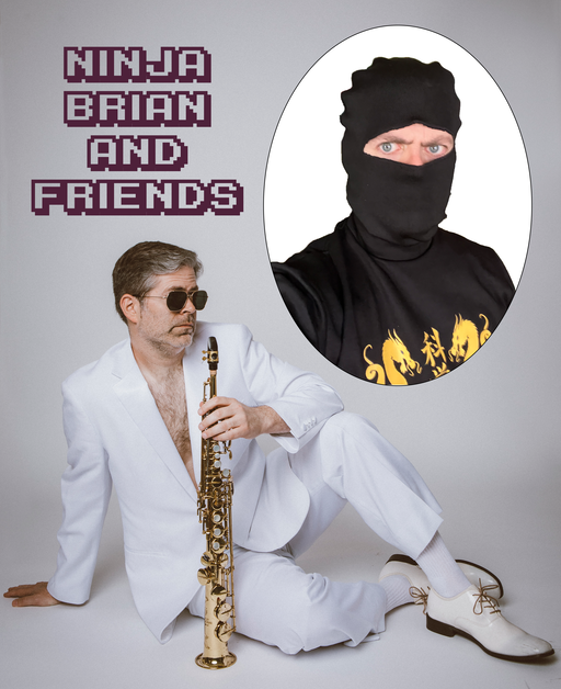 ANDMOREAGAIN PRESENTS: Ninja Brian and “Friends”